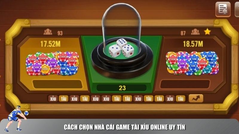 Cách chọn nhà cái game tài xỉu online uy tín