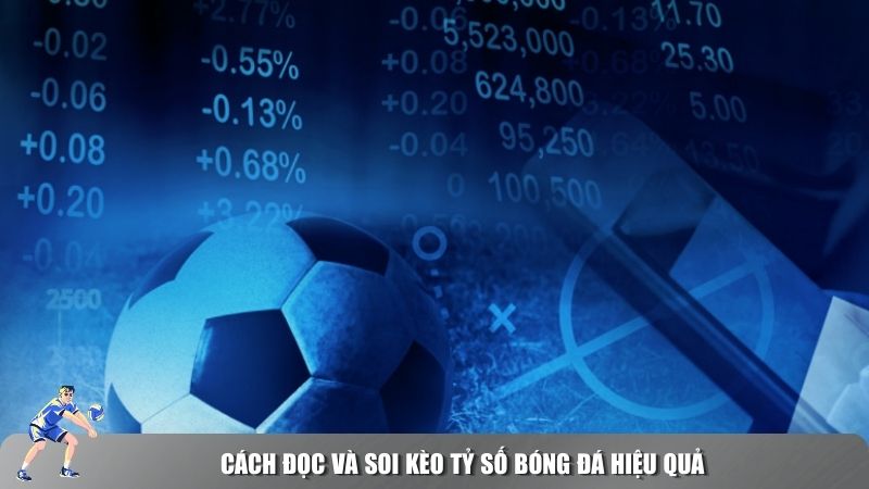 Cách đọc và soi kèo tỷ số bóng đá hiệu quả