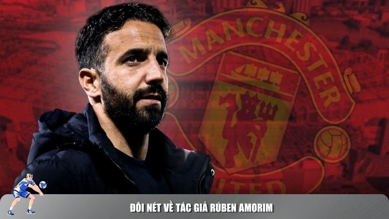 Đôi nét về Tác giả Rúben Amorim
