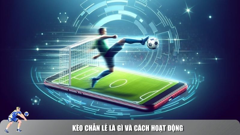 Kèo chẵn lẻ là gì và cách hoạt động