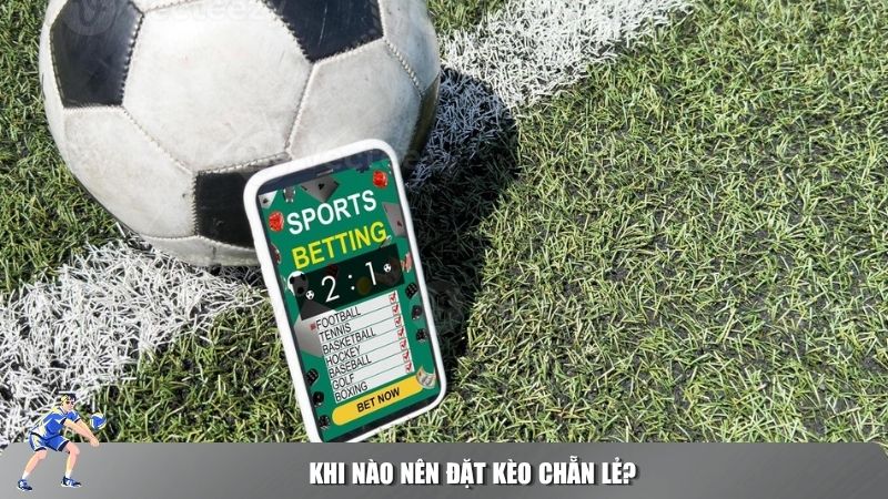 Những tình huống điển hình nên cân nhắc đặt kèo chẵn lẻ
