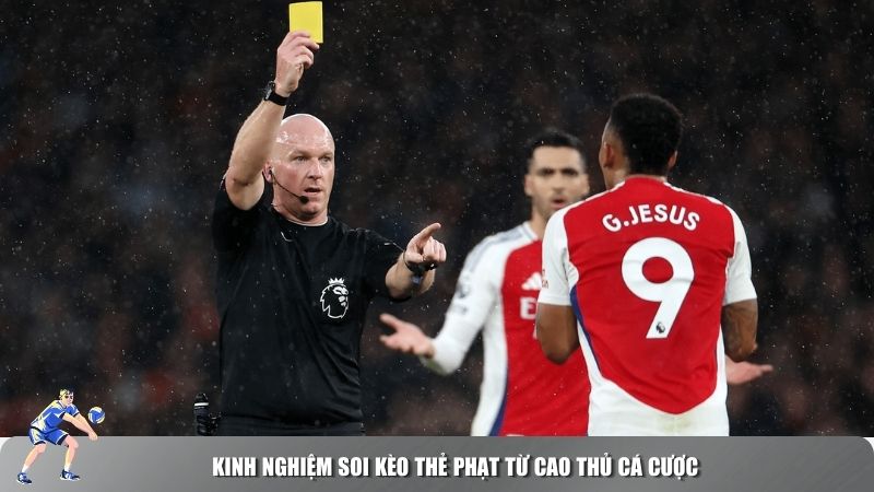 Kinh nghiệm soi kèo thẻ phạt từ cao thủ cá cược
