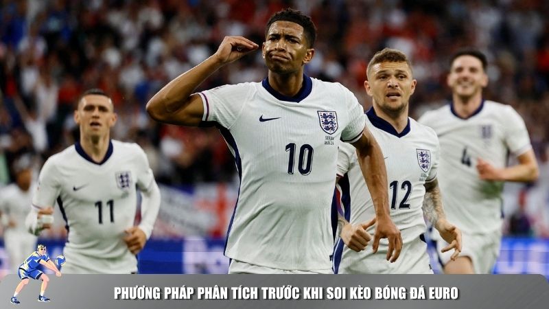 Phương pháp phân tích trước khi Soi kèo bóng đá Euro