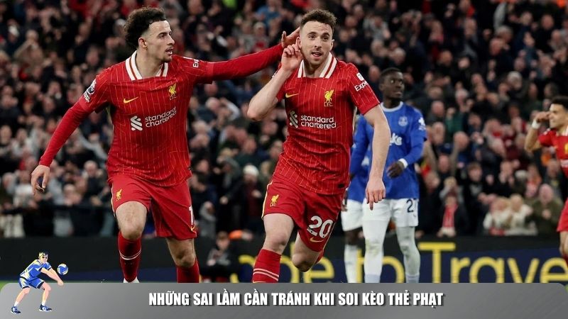 Những sai lầm cần tránh khi soi kèo thẻ phạt