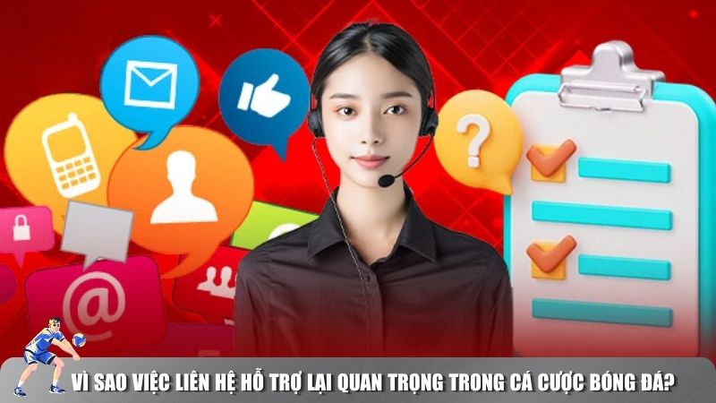 Vì sao việc liên hệ hỗ trợ lại quan trọng trong cá cược bóng đá