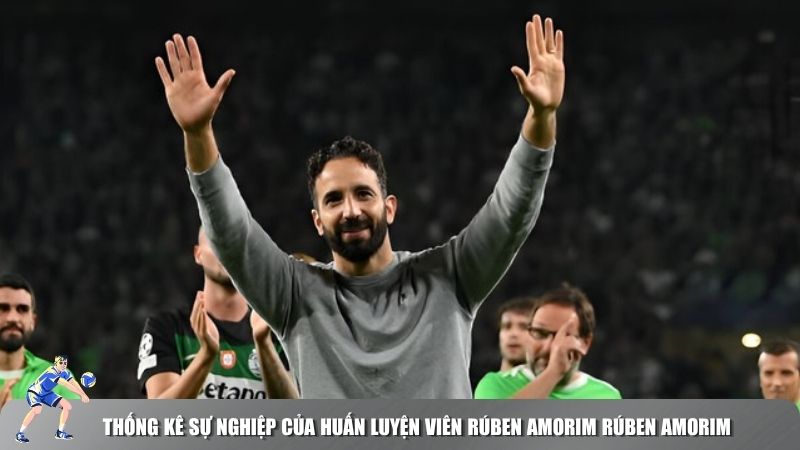 Thống kê sự nghiệp của Huấn luyện viên Rúben Amorim Rúben Amorim