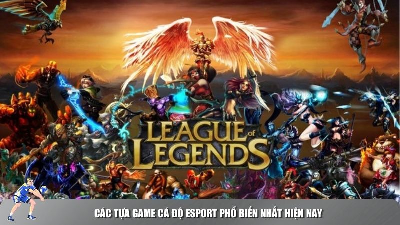 Các tựa game cá độ Esport phổ biến nhất hiện nay
