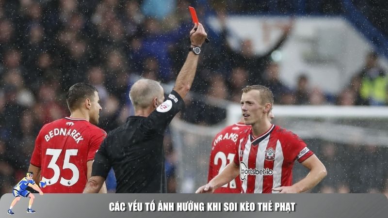 Các yếu tố ảnh hưởng khi soi kèo thẻ phạt